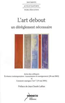 Couverture du produit · L'art debout : Un dérèglement nécessaire