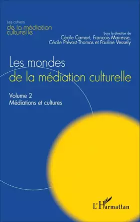 Couverture du produit · Les mondes de la médiation culturelle: Volume 2 : Médiations et cultures