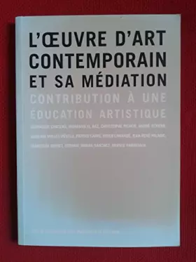 Couverture du produit · L'oeuvre d'art contemporain et sa médiation : Contribution à une éducation artistique