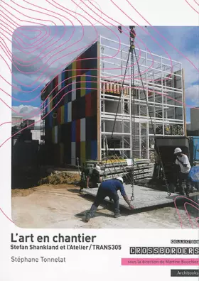 Couverture du produit · L'art en chantier: Stefan Shankland et l'Atelier/TRANS305.