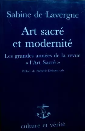 Couverture du produit · Art sacré et modernité. Les grandes années de la Revue L'Art sacré