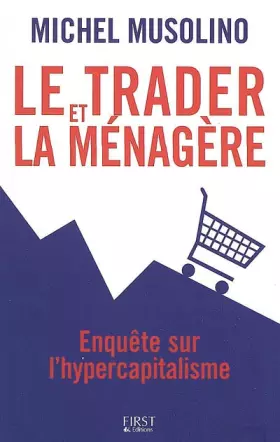 Couverture du produit · Le trader et la ménagère : Enquête sur l'hypercapitalisme