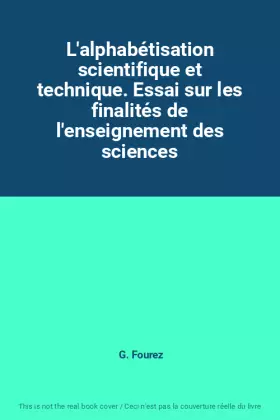 Couverture du produit · L'alphabétisation scientifique et technique. Essai sur les finalités de l'enseignement des sciences