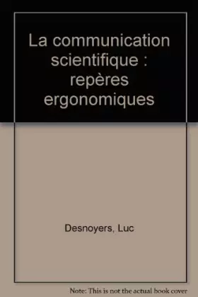 Couverture du produit · La communication scientifique : repères ergonomiques
