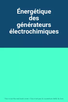 Couverture du produit · Énergétique des générateurs électrochimiques