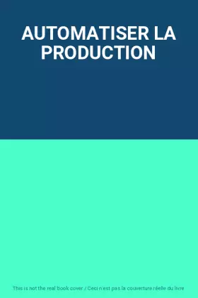 Couverture du produit · AUTOMATISER LA PRODUCTION