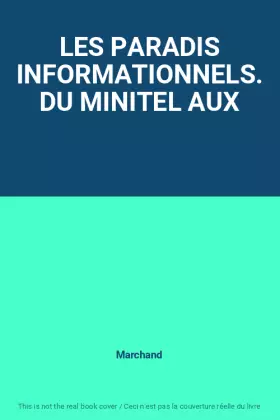 Couverture du produit · LES PARADIS INFORMATIONNELS. DU MINITEL AUX
