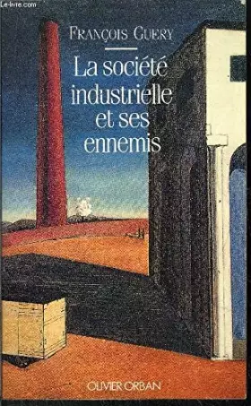 Couverture du produit · La societe industrielle et ses ennemis
