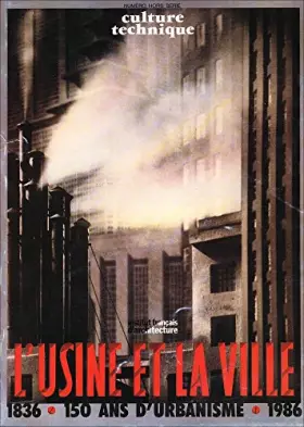 Couverture du produit · L'usine et la ville. 1836-1986 : 150 ans d'Urbanisme
