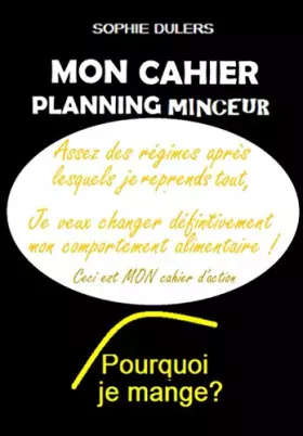 Couverture du produit · Pourquoi je mange ? Mon cahier planning minceur: Mettre en pratique la méthode chez soi