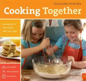Couverture du produit · Williams-Sonoma Cooking Together: Having Fun in the Kitchen with Your Kids