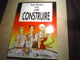 Couverture du produit · Guide Pratique pour Faire CONSTRUIRE