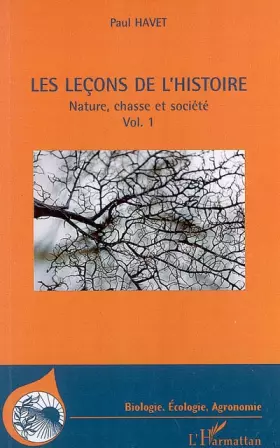 Couverture du produit · Les leçons de l'histoire : Nature, chasse et société Volume 1