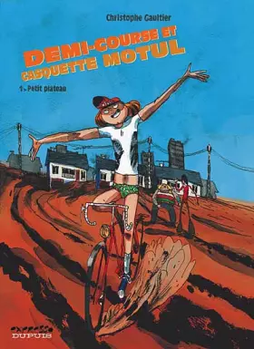 Couverture du produit · Demi-course et casquette motul, Tome 1 : Petit plateau
