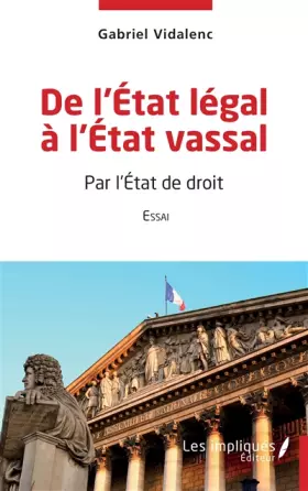 Couverture du produit · De l'Etat légal à l'Etat vassal: Par l'Etat de droit
