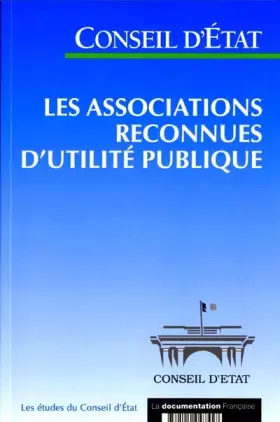 Couverture du produit · Les associations reconnues d'utilité publique : étude adoptée le 25 octobre 2000, section de l'intérieur et section du rapport 