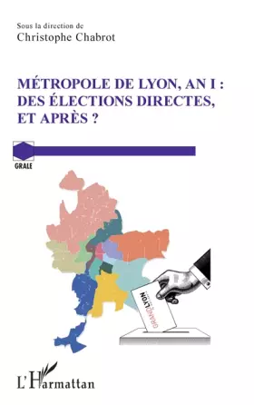 Couverture du produit · Métropole de Lyon, an I: Des élections directes, et après ?