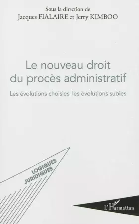 Couverture du produit · Le nouveau droit du procès administratif: Les évolutions choisies, les évolutions subies