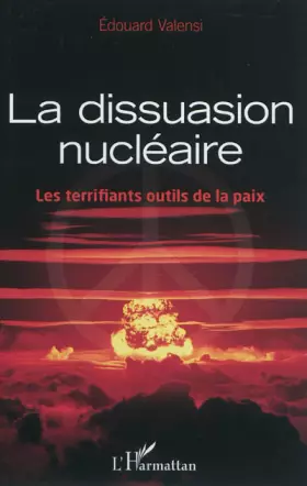 Couverture du produit · La dissuasion nucléaire: Les terrifiants outils de la paix