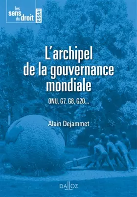 Couverture du produit · L'archipel de la gouvernance mondiale : ONU, G7, G8, G20...