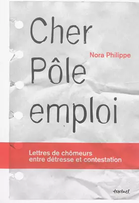 Couverture du produit · Cher Pôle Emploi : Lettres de chômeurs entre détresse et contestation