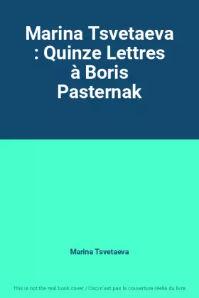 Couverture du produit · Marina Tsvetaeva : Quinze Lettres à Boris Pasternak