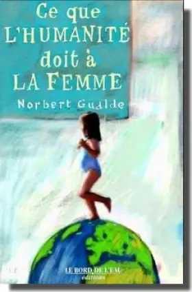 Couverture du produit · Ce que l'Humanité doit à la Femme