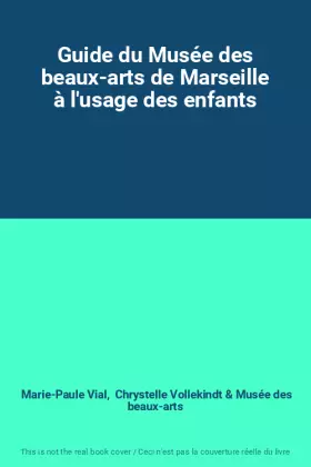 Couverture du produit · Guide du Musée des beaux-arts de Marseille à l'usage des enfants
