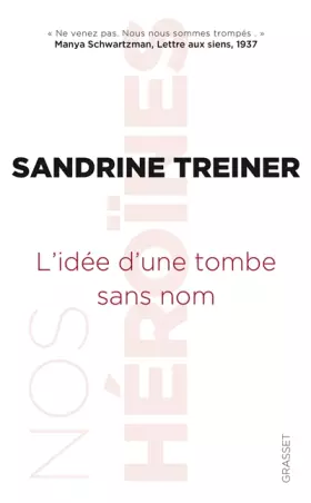 Couverture du produit · L'idée d'une tombe sans nom: Nos héroïnes, collection dirigée par Caroline Fourest et Fiammetta Venner