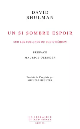 Couverture du produit · Un si sombre espoir (Ta ayush II 2007-2017 Préface de Maurice Olender): Sur les collines du sud dHébron