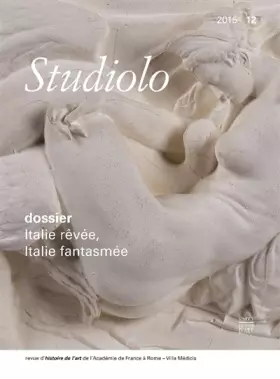 Couverture du produit · studiolo n°12-2015: ITALIE REVEE, ITALIE FANTASMEE