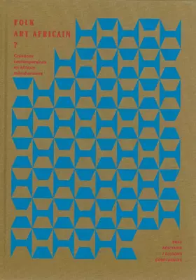 Couverture du produit · Folk art africain: Créations contemporaines en Afrique subsaharienne