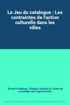 Couverture du produit · Le Jeu du catalogue : Les contraintes de l'action culturelle dans les villes