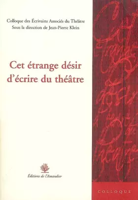 Couverture du produit · Cet étrange désir d'écrire du théâtre: Colloque des Ecrivains associés du Théâtre