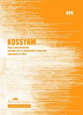 Couverture du produit · Kossyam: Fable contemporaine inspirée par le soulèvement populaire burkinabè de 2014