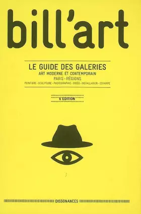 Couverture du produit · Bill'art 2006 : Le guide des galeries Art moderne et contemporain Paris-Régions