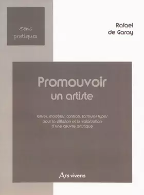 Couverture du produit · Promouvoir un artiste: Lettres, modèles, contrats, formules types pour la diffusion et la valorisation d'une oeuvre artistique