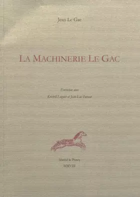 Couverture du produit · la machinerie le gac: ENTRETIEN AVEC KRISTELL LOQUET ET JEAN-LUC PARANT