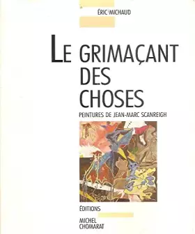 Couverture du produit · Le grimacant des choses : peintures de jean-marc scanreigh