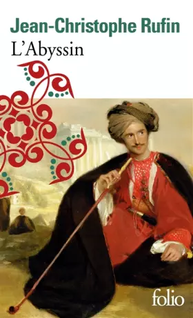 Couverture du produit · L'Abyssin: Relation des extraordinaires voyages de Jean-Baptiste Poncet, ambassadeur du Négus auprès de Sa Majesté Louis XIV