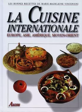 Couverture du produit · LA CUISINE INTERNATIONALE. Europe, Asie, Amérique, Moyen-Orient