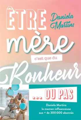 Couverture du produit · Être mère, c'est que du bonheur... ou pas !