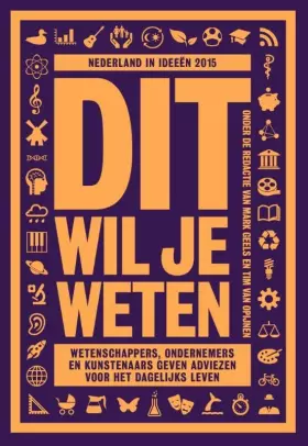 Couverture du produit · Nederland in ideeën 2015: Dit wil je weten: wetenschappers, ondernemers en kunstenaars geven adviezen voor het dagelijks leven