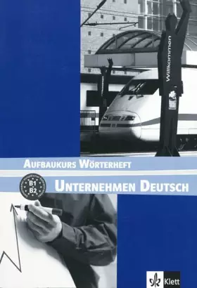 Couverture du produit · Unternehmen Deutsch Aufbaukurs: Wörterheft
