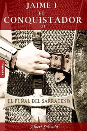 Couverture du produit · El puñal del sarraceno: Primera parte de la trilogía de "Jaime I el Conquistador" (Spanish Edition)