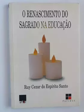 Couverture du produit · O renascimento do sagrado na educação (Coleção Práxis) (Portuguese Edition)