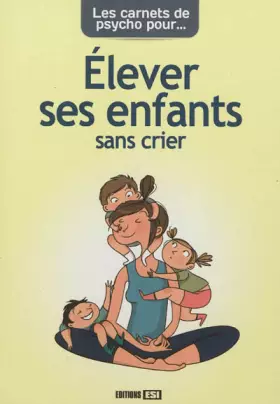 Couverture du produit · CARNETS DE PSYCHO POUR ELEVER SES ENFANT SANS CRIER (LES)