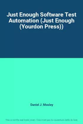 Couverture du produit · Just Enough Software Test Automation (Just Enough (Yourdon Press))