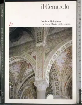 Couverture du produit · Il Cenacolo. Guida al refettorio e a Santa Maria delle Grazie. Ediz. illustrata