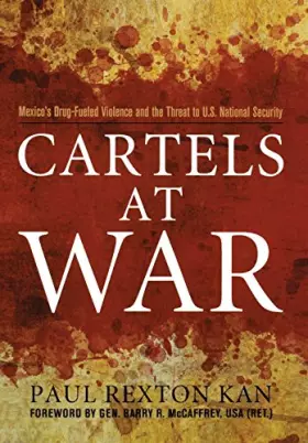 Couverture du produit · Cartels at War: Mexico's Drug-Fueled Violence and the Threat to U.S. National Security